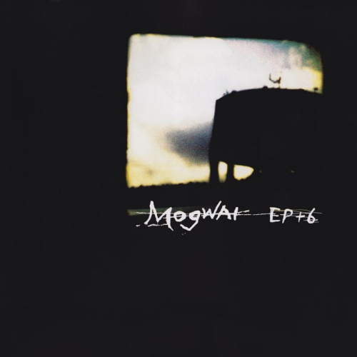 MOGWAI - EP + 6MOGWAI EP 6.jpg